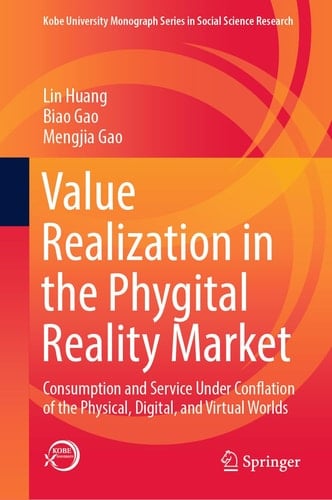 Value Realization in the Phygital Reality Market Consumption and Service Under Conflation of the Physical, Digital, and Virtual Worlds