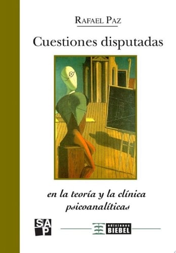 Cuestiones disputadas En la teoría y en la clínica psicoanalíticas
