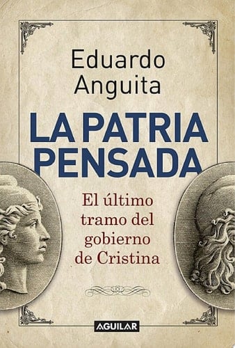 La patria pensada El último tramo del gobierno de Cristina