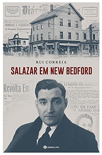 Salazar em New Bedford leituras luso-americanas do Estado Novo nos anos 30