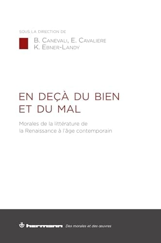 En deçà du bien et du mal morales de la littérature de la Renaissance à l'âge contemporain