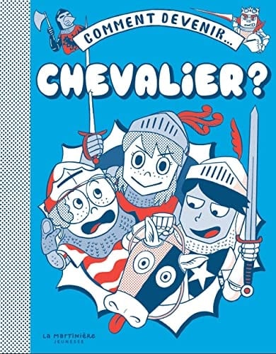 Comment devenir... chevalier