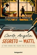Carlo Angela e il segreto dei matti. La vera storia del Giusto che ci ha salvati