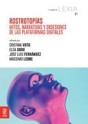 Rostrotopías mitos, narrativas y obsesiones de las plataformas digitales