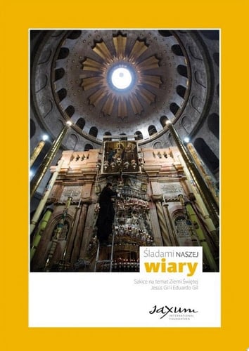 Śladami naszej wiary: Szkice na temat Ziemi Świętej