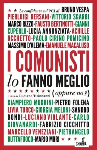 I comunisti lo fanno meglio le confidenze sul Pci dei protagonisti della politica e della cultura italiana