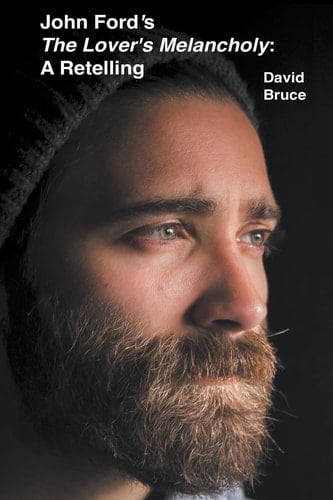 John Ford's The Lover's Melancholy A Retelling