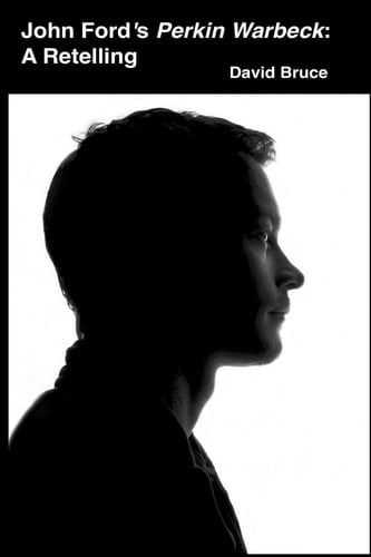John Ford's Perkin Warbeck A Retelling
