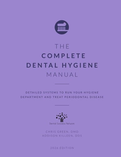 The Complete Dental Hygiene Manual: Detailed Systems to Run Your Hygiene Department and Treat Periodontal Disease (Dental Manuals from Dental Success Network)