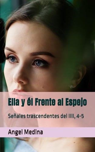 Ella y él Frente al Espejo Señales trascendentes del IIII, 4-5
