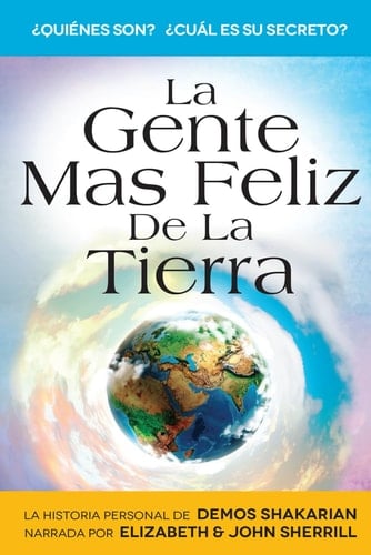 La Gente más Feliz de la Tierra: La esperada historia personal de Demos Shakarian (Spanish Edition)