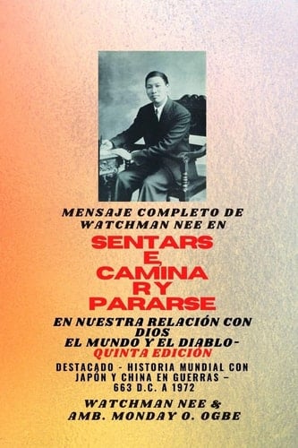 Mensaje completo de Watchman Nee en SENTARSE, CAMINAR y PERMANECER en NUESTRA RELACIÓN CON DIOSEL MUNDO Y EL DIABLO - Quinta Edición 2025 - Destacado - Historia mundial con Japón y China en guerras - 663 d.C. a 1972 Quinta edición