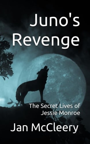 Juno's Revenge: The Secret Lives of Jessie Monroe