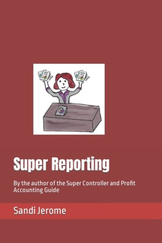 Super Reporting: By the author of the Super Controller and Profit Accounting Guide