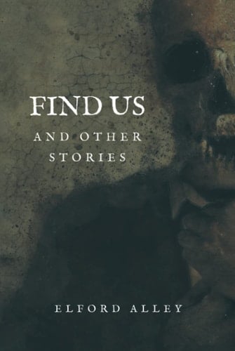 Find Us and Other Stories (You Die Alone if You’re Lucky)