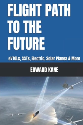 FLIGHT PATH TO THE FUTURE: eVTOLs, SSTs, Electric, Solar Planes & More