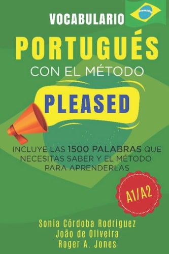Vocabulario PORTUGUÉS con el método PLEASED A1/A2: Incluye las 1500 palabras que necesitas saber y el método para aprenderlas (Aprende idiomas con el método PLEASED) (Spanish Edition)