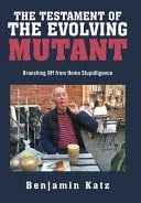 The Testament of the Evolving Mutant Branching Off from Homo Stupidligence