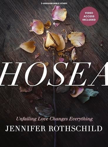 Hosea - Bible Study Book with Video Access Unfailing Love Changes Everything