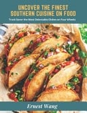 Uncover the Finest Southern Cuisine on Food - Truck Savor the Most Delectable Dishes on Four Wheels