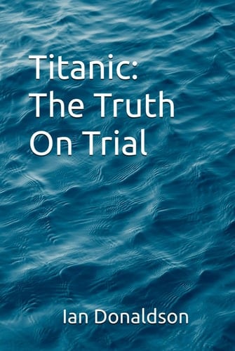 Titanic: The Truth On Trial
