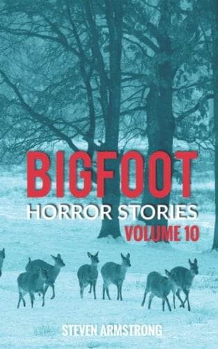 Bigfoot Horror Stories Volume 10