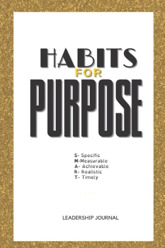 Habits for Purpose: A Leadership Journal for Professionals: Mary Kay Ash's S.M.A.R.T Goals Journal
