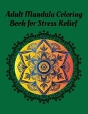 Adult Mandala Coloring Book for Stress Relief Easy Mandala Coloring Books For Adult, Beautiful and Relaxing Mandalas for Stress Relief and Relaxation.