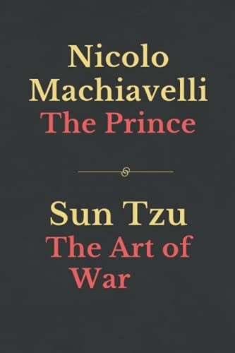 The Prince | The Art of War: Two Essential War and Political Strategy Classics - in One Book
