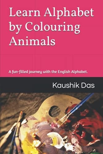 Learn Alphabet by Colouring Animals A Fun Filled Way to Familiarise English Alphabet.