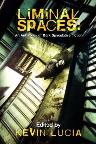 Liminal Spaces An Anthology of Dark Speculative Fiction