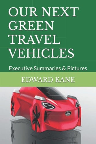 OUR NEXT GREEN TRAVEL VEHICLES: Executive Summaries & Pictures