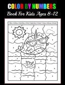 Color By Numbers Book For Kids Ages 8-12 Large Print Birds, Flowers, Animals, and Pretty Patterns Stress Relieving Designs for Kids and Teens