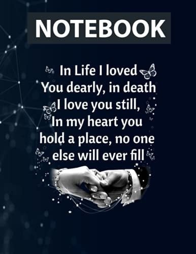 In Life I Loved You Dearly in Death I Love You Still Ruled Notebook - Back Pocket, Strong Twin-Wire Binding with Premium Paper, Perfect for School, Home and Office