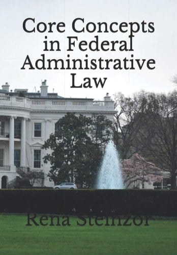 Core Concepts in Federal Administrative Law