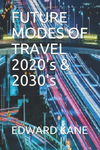 FUTURE MODES OF TRAVEL 2020's & 2030's