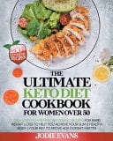 The Ultimate Keto Diet Cookbook for Women Over 50 250+ Easy-To-Prepare, Ketogenic Recipes for Rapid Weight Loss to Help You Achieve Your Slim and Healthy Body | Your Key to Prove Age Doesn't Matter