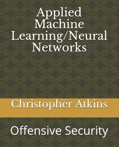 Applied Machine Learning Offensive Security