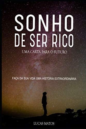 SONHO DE SER RICO: UMA CARTA PARA O FUTURO (Portuguese Edition)