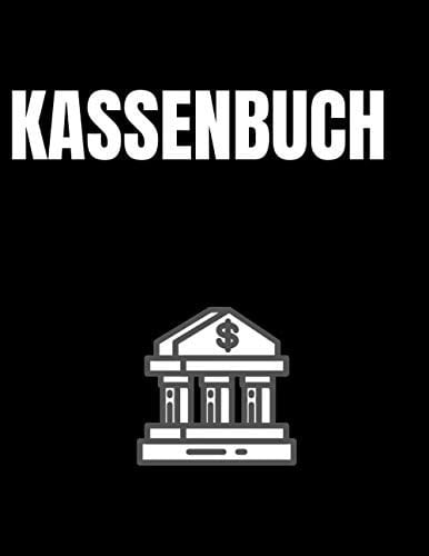 Kassenbuch: Barzahlungen festhalten und Übersicht der Finanzen bewahren, Das Einnahme-Ausgaben Buch für mehr Organisation im Alltag - Buchhaltung ... und Kleinunternehmer (German Edition)