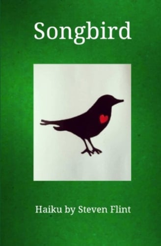 Songbird Haiku by Steven Flint