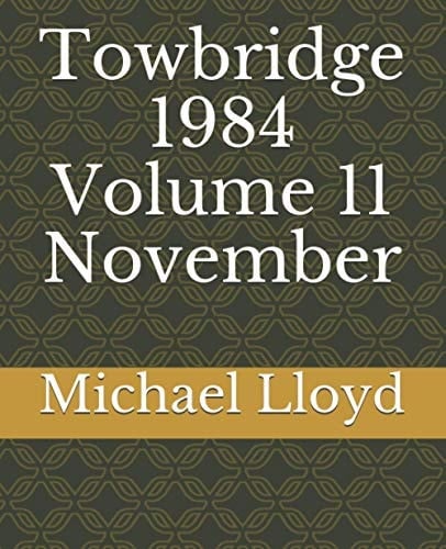 Towbridge 1984 Volume 11 November