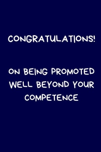 Congratulations! On Being Promoted Well Beyond Your Competence: Lined A5 Notebook Blue, Funny Office Banter Promotion / Leaving Present for Coworker & Colleague, Alternative to a Greeting Card