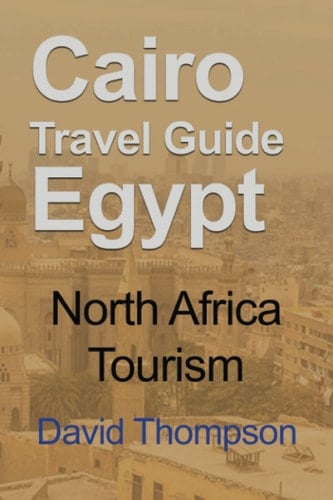 Cairo Travel Guide Egypt: North Africa Tourism
