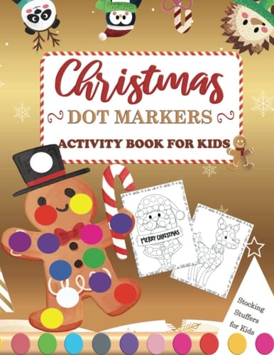 Christmas Dot Markers Activity Book: Stocking Stuffers for Kids: Fun Dot Markers Coloring Pages Perfect for Kids Ages 1-3, 2-4, 3-5, Toddlers and Preschoolers