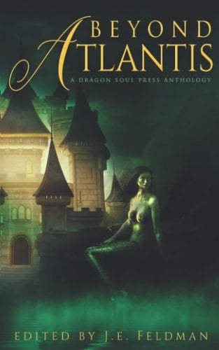Beyond Atlantis: A Dragon Soul Press Anthology