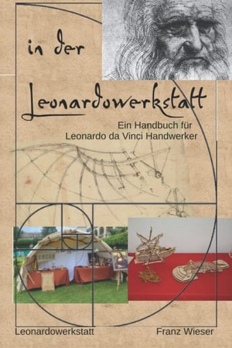 in der Leonardowerkstatt: Handbuch für Leonardo da Vinci Handwerker (German Edition)