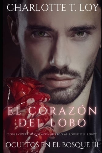 El corazón del lobo: Ocultos en el bosque III (Spanish Edition)