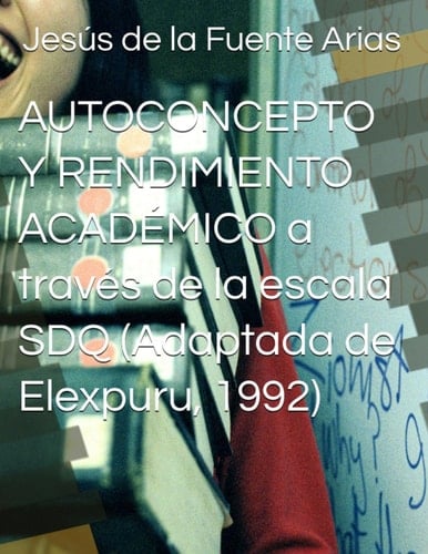Autoconcepto y Rendimiento Académico a través de la escala SDQ Education & Psychology I+D+i