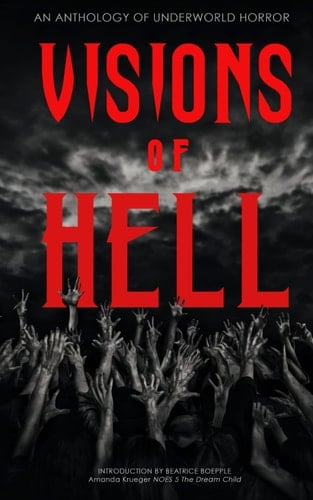 Visions of Hell: A PsychoToxin Press Anthology